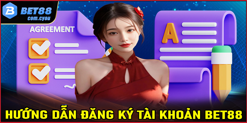 Hướng dẫn đăng ký tài khoản tại sảnh game BET88