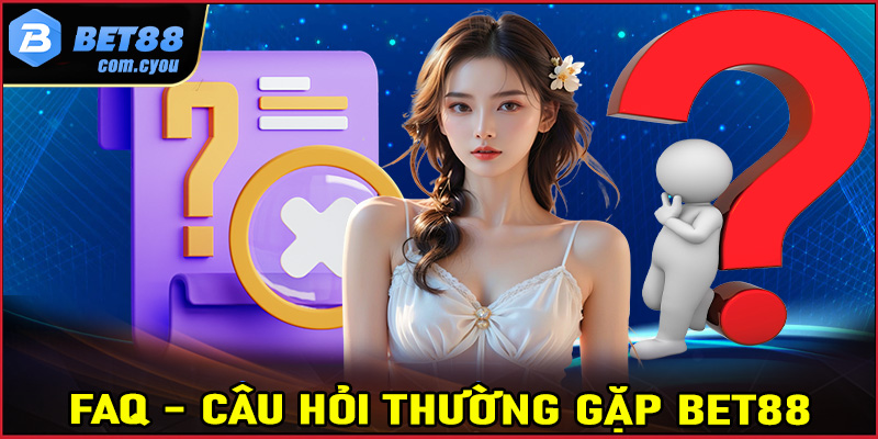 Bet88 và một số câu hỏi thường gặp